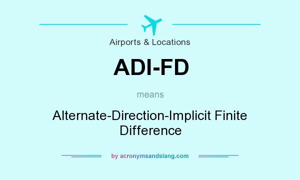 What does ADI-FD mean? It stands for Alternate-Direction-Implicit Finite Difference