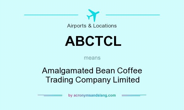 What does ABCTCL mean? It stands for Amalgamated Bean Coffee Trading Company Limited