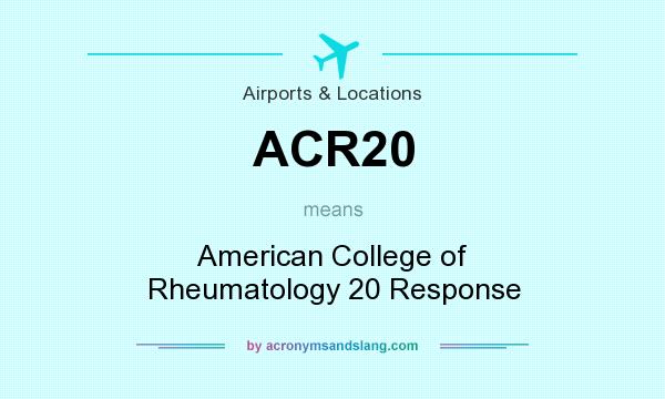 What does ACR20 mean? It stands for American College of Rheumatology 20 Response