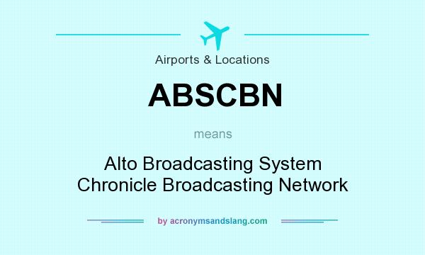 What does ABSCBN mean? It stands for Alto Broadcasting System Chronicle Broadcasting Network