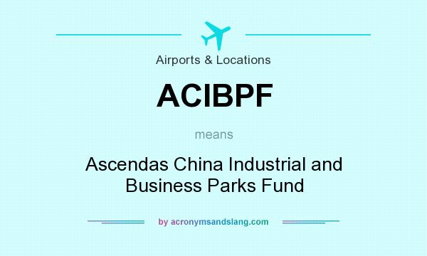 What does ACIBPF mean? It stands for Ascendas China Industrial and Business Parks Fund