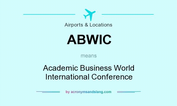 What does ABWIC mean? It stands for Academic Business World International Conference