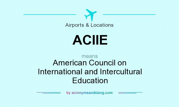 What does ACIIE mean? It stands for American Council on International and Intercultural Education