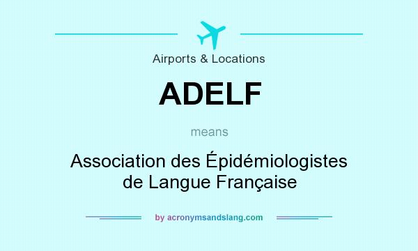 What does ADELF mean? It stands for Association des Épidémiologistes de Langue Française
