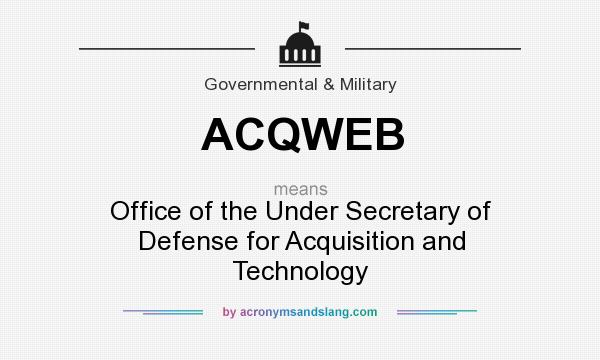 What does ACQWEB mean? It stands for Office of the Under Secretary of Defense for Acquisition and Technology