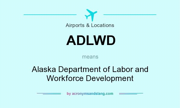 What does ADLWD mean? It stands for Alaska Department of Labor and Workforce Development