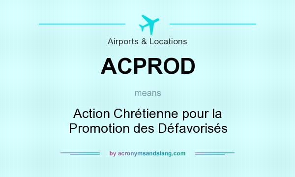 What does ACPROD mean? It stands for Action Chrétienne pour la Promotion des Défavorisés