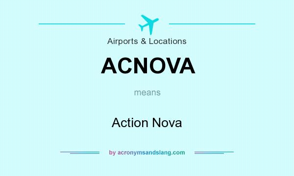 What does ACNOVA mean? It stands for Action Nova
