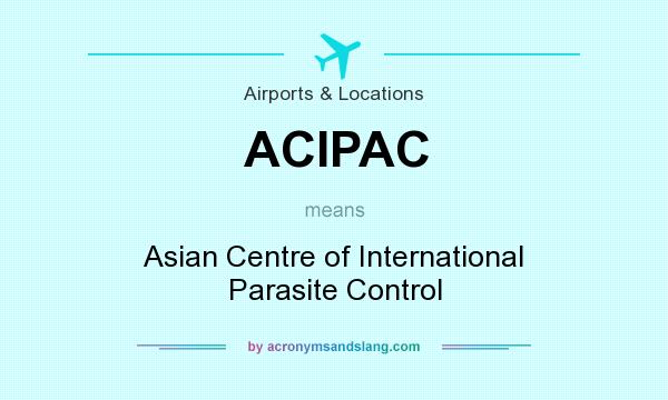 What does ACIPAC mean? It stands for Asian Centre of International Parasite Control