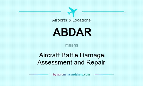 What does ABDAR mean? It stands for Aircraft Battle Damage Assessment and Repair