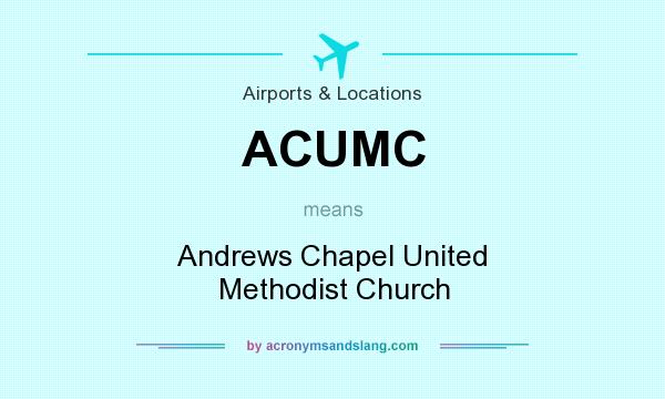 What does ACUMC mean? It stands for Andrews Chapel United Methodist Church