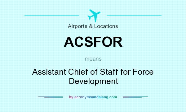 What does ACSFOR mean? It stands for Assistant Chief of Staff for Force Development
