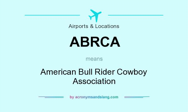 What does ABRCA mean? It stands for American Bull Rider Cowboy Association