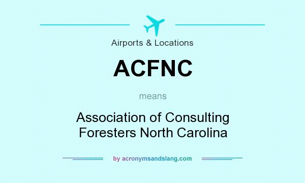 What does ACFNC mean? It stands for Association of Consulting Foresters North Carolina