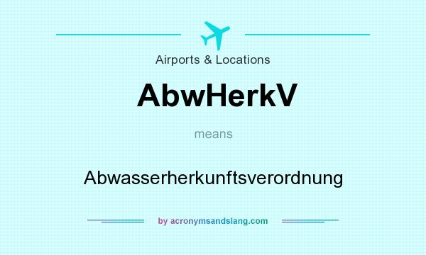 What does AbwHerkV mean? It stands for Abwasserherkunftsverordnung