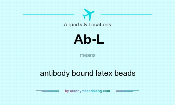 What does Ab-L mean? It stands for antibody bound latex beads