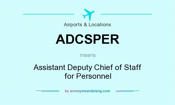 What does ADCSPER mean? It stands for Assistant Deputy Chief of Staff for Personnel