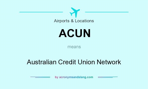 What does ACUN mean? It stands for Australian Credit Union Network