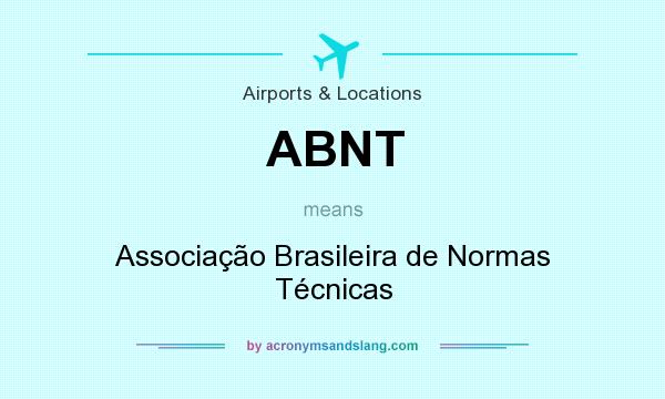 What does ABNT mean? It stands for Associação Brasileira de Normas Técnicas