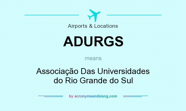 What does ADURGS mean? It stands for Associação Das Universidades do Rio Grande do Sul