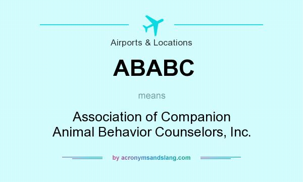 What does ABABC mean? It stands for Association of Companion Animal Behavior Counselors, Inc.