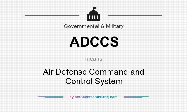 What does ADCCS mean? It stands for Air Defense Command and Control System