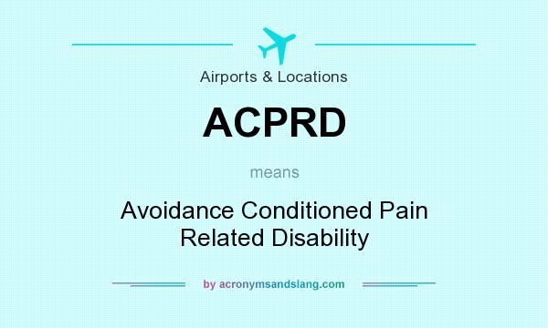 What does ACPRD mean? It stands for Avoidance Conditioned Pain Related Disability