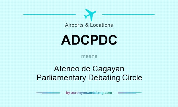 What does ADCPDC mean? It stands for Ateneo de Cagayan Parliamentary Debating Circle