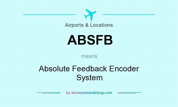 What does ABSFB mean? It stands for Absolute Feedback Encoder System
