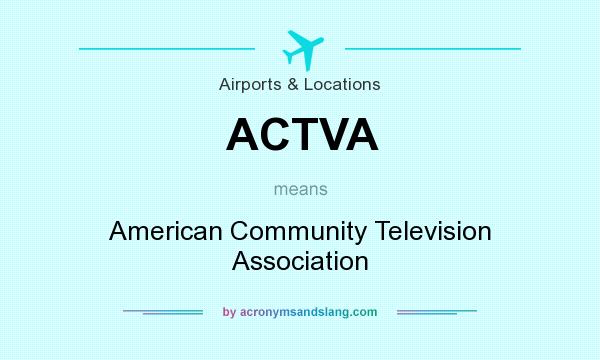 What does ACTVA mean? It stands for American Community Television Association