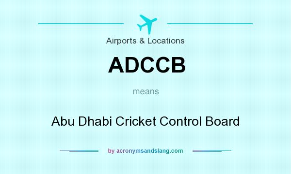 What does ADCCB mean? It stands for Abu Dhabi Cricket Control Board