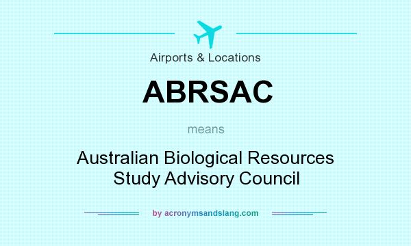 What does ABRSAC mean? It stands for Australian Biological Resources Study Advisory Council
