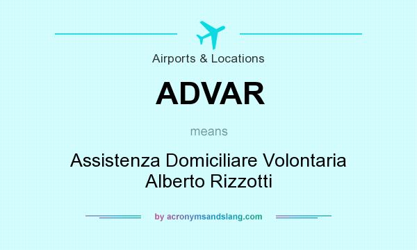 What does ADVAR mean? It stands for Assistenza Domiciliare Volontaria Alberto Rizzotti