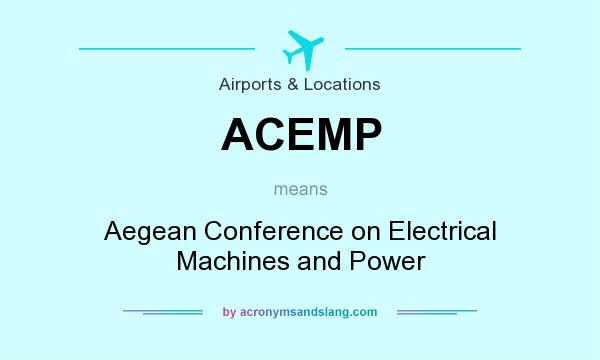 What does ACEMP mean? It stands for Aegean Conference on Electrical Machines and Power
