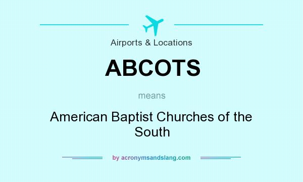 What does ABCOTS mean? It stands for American Baptist Churches of the South