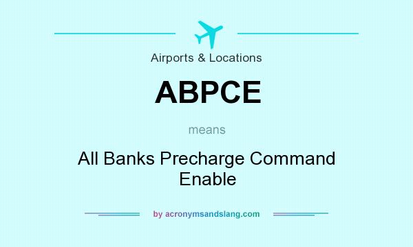 What does ABPCE mean? It stands for All Banks Precharge Command Enable