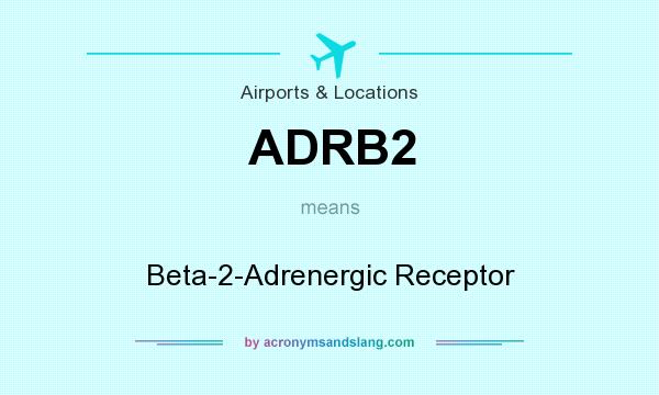 What does ADRB2 mean? It stands for Beta-2-Adrenergic Receptor