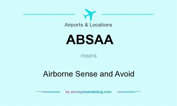 What does ABSAA mean? It stands for Airborne Sense and Avoid