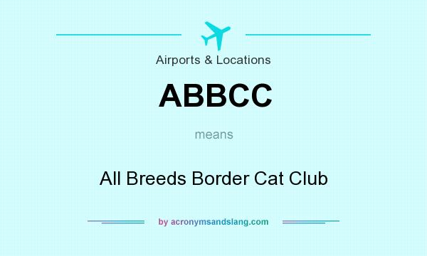 What does ABBCC mean? It stands for All Breeds Border Cat Club