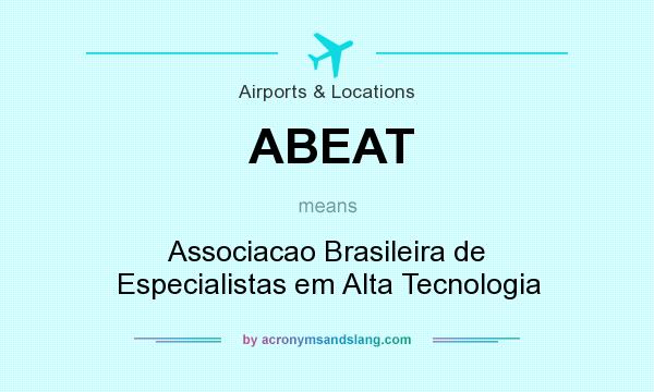 What does ABEAT mean? It stands for Associacao Brasileira de Especialistas em Alta Tecnologia