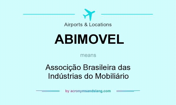 What does ABIMOVEL mean? It stands for Associção Brasileira das Indústrias do Mobiliário