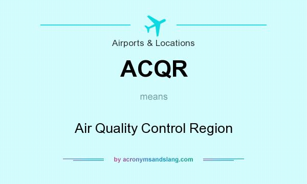 What does ACQR mean? It stands for Air Quality Control Region