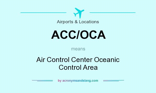 What does ACC/OCA mean? It stands for Air Control Center Oceanic Control Area