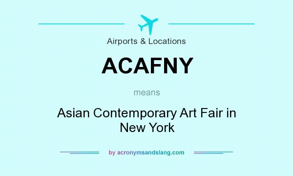 What does ACAFNY mean? It stands for Asian Contemporary Art Fair in New York