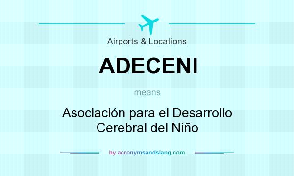 What does ADECENI mean? It stands for Asociación para el Desarrollo Cerebral del Niño