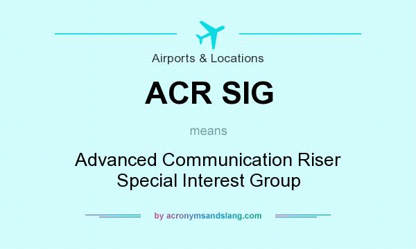 What does ACR SIG mean? It stands for Advanced Communication Riser Special Interest Group