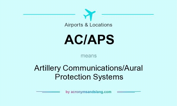 What does AC/APS mean? It stands for Artillery Communications/Aural Protection Systems