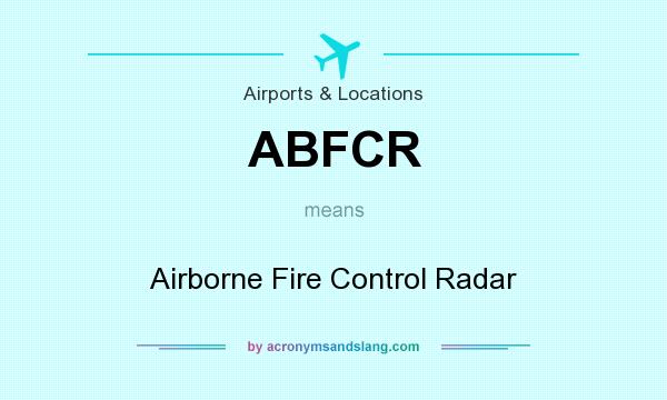 What does ABFCR mean? It stands for Airborne Fire Control Radar
