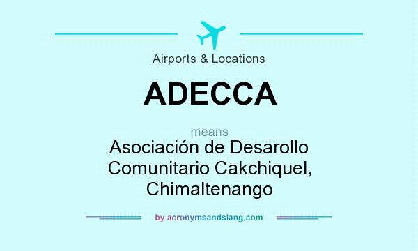 What does ADECCA mean? It stands for Asociación de Desarollo Comunitario Cakchiquel, Chimaltenango