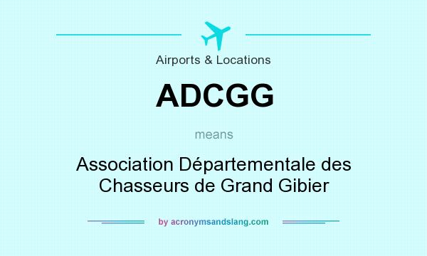 What does ADCGG mean? It stands for Association Départementale des Chasseurs de Grand Gibier